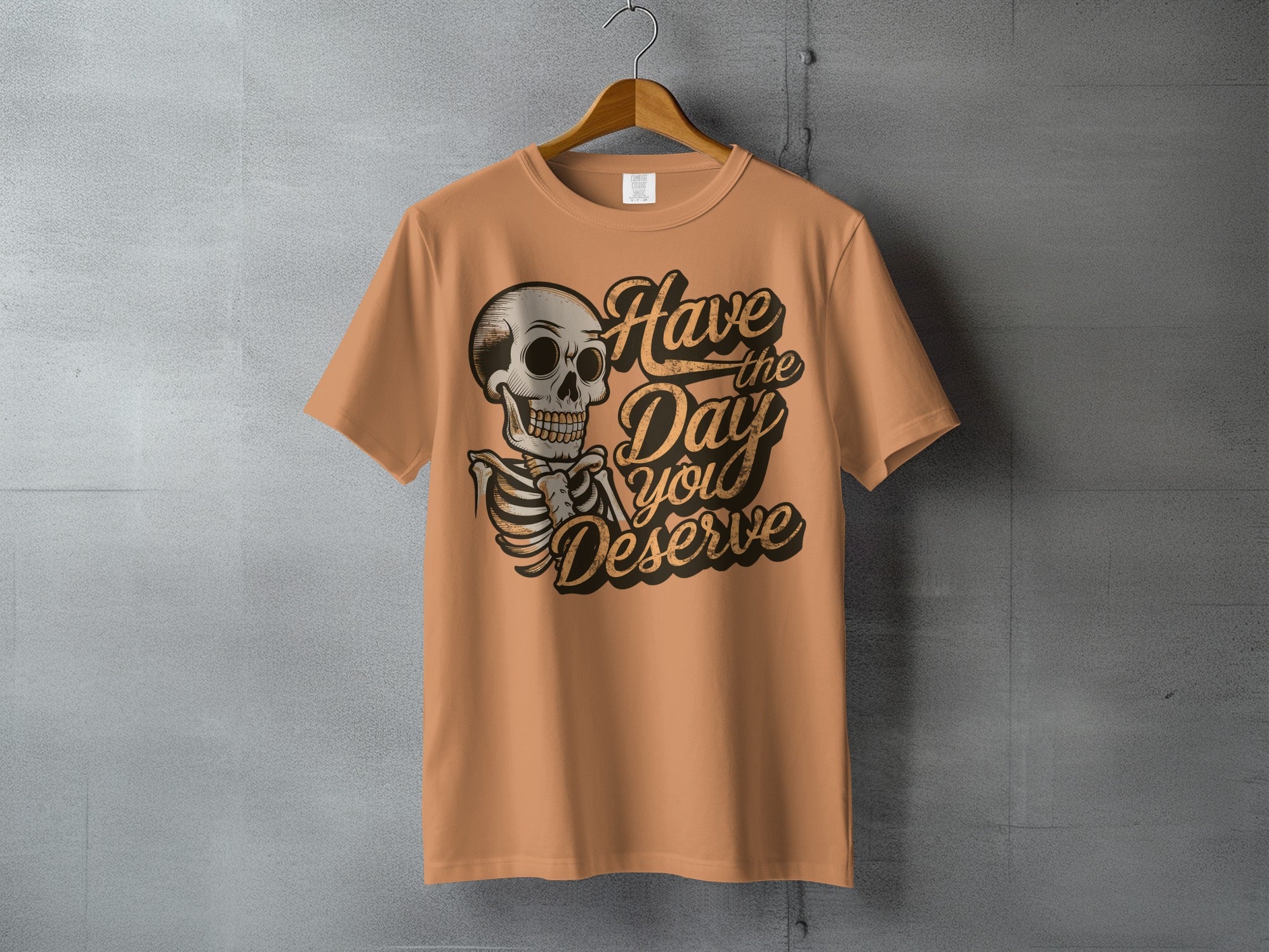 Skeleton Have the Day you Deserve Unique product type