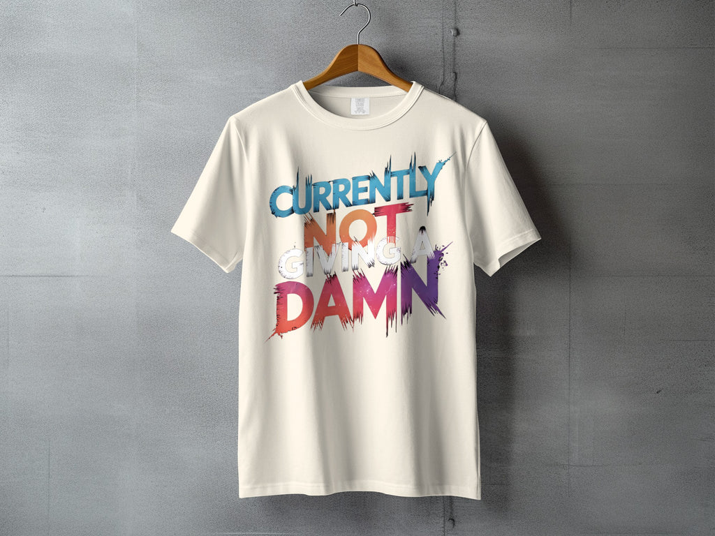 Currently Not Giving A Damn Slogan Product Type
