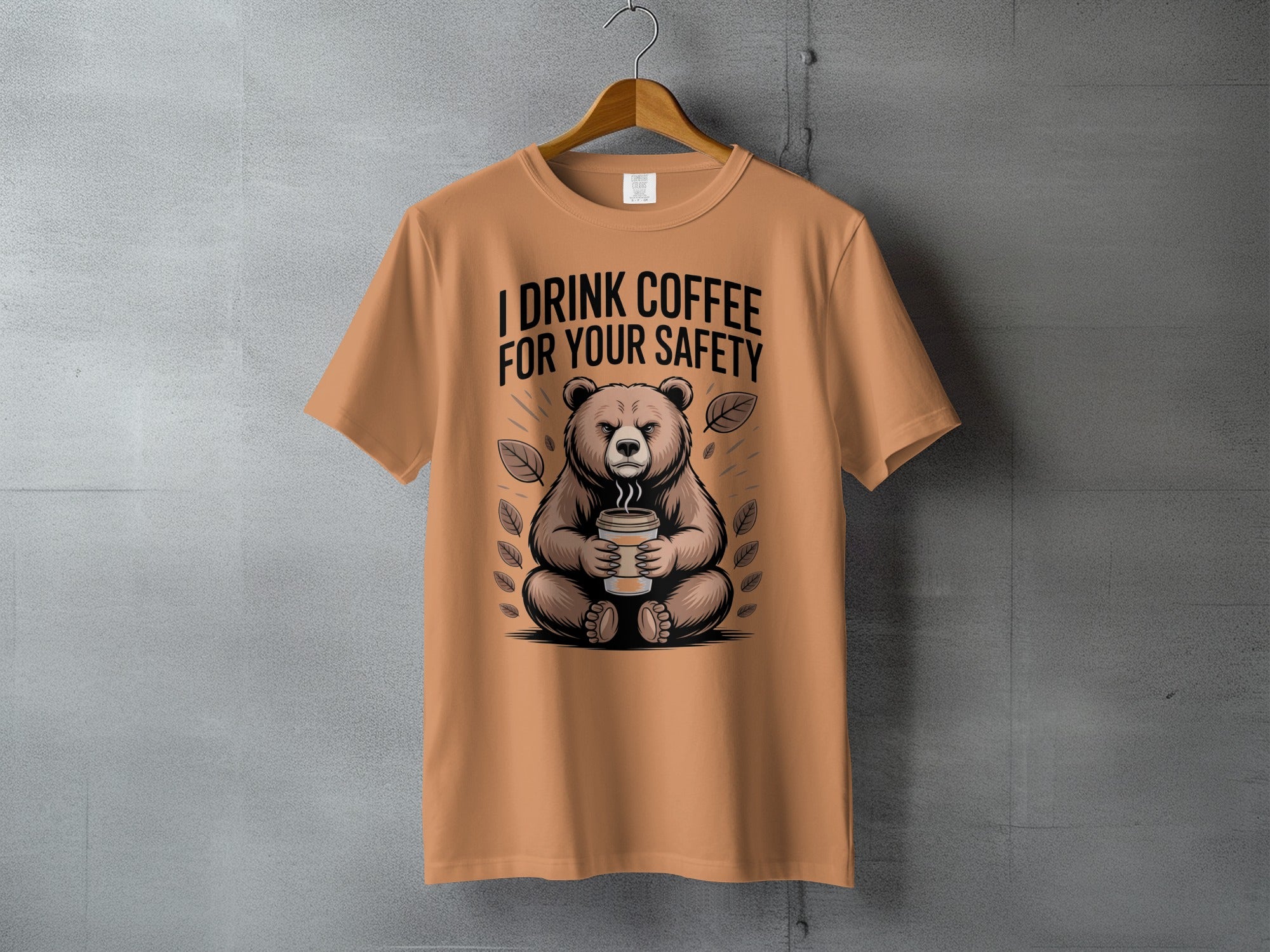 Funny I DRINK COFFEE FOR YOUR SAFETY bear product type