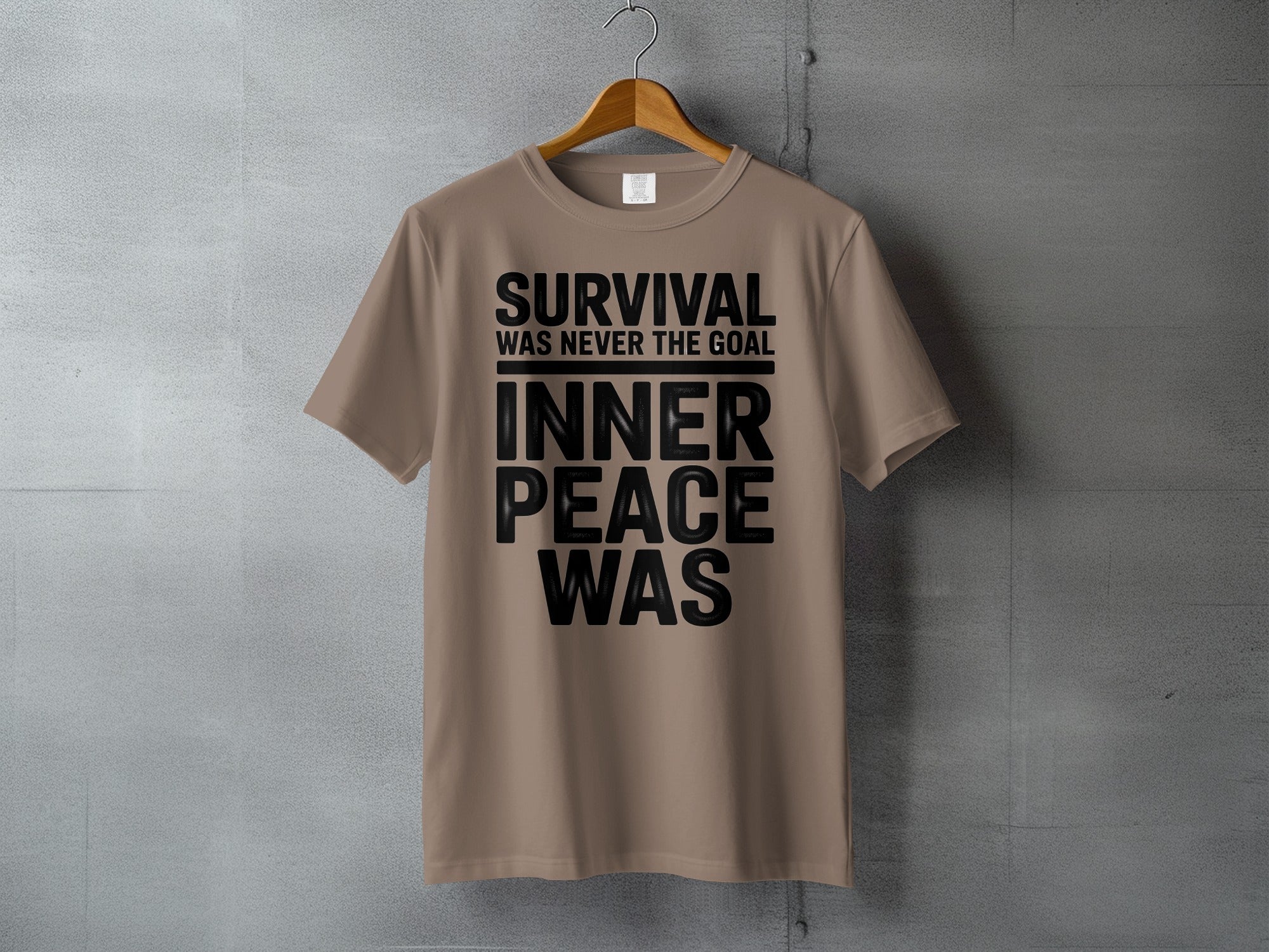 SURVIVAL WAS NEVER THE GOAL INNER PEACE WAS T-shirt