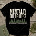 Black t-shirt with text "MENTALLY OUT OF OFFICE" and trees.