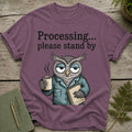 T-shirt with owl graphic and text "Processing... please stand by".