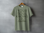 Olive green t-shirt with "YOUR SOUL KNOWS Listen" text and a leafy sprig design.