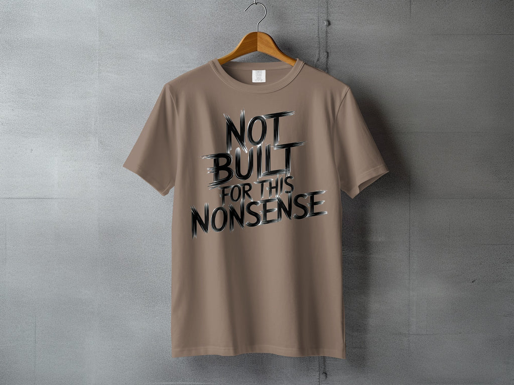 Not Built For This Nonsense Humorous T-Shirt