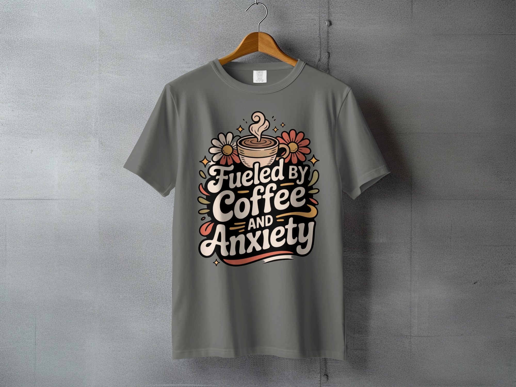 Fueled By Coffee And Anxiety Quote Coffee Cup Floral T-Shirt