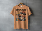 YOU GROW THROUGH WHAT YOU GO THROUGH Mushroom Design product type
