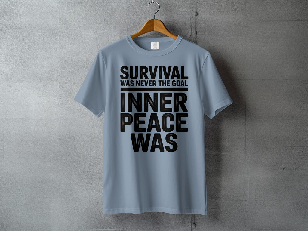 SURVIVAL WAS NEVER THE GOAL INNER PEACE WAS product type