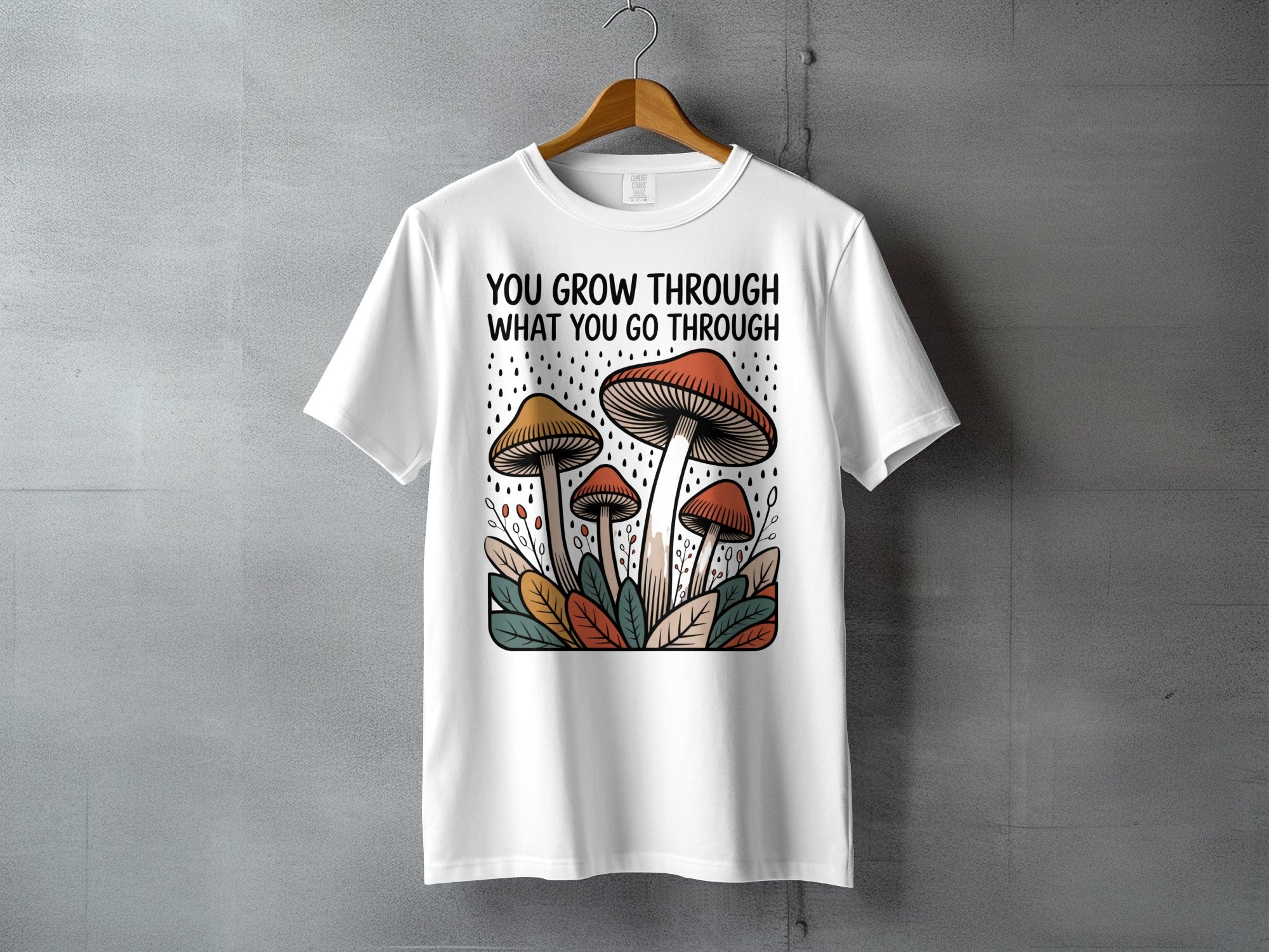 YOU GROW THROUGH WHAT YOU GO THROUGH T-Shirt