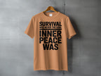 SURVIVAL WAS NEVER THE GOAL INNER PEACE WAS t-shirt product type