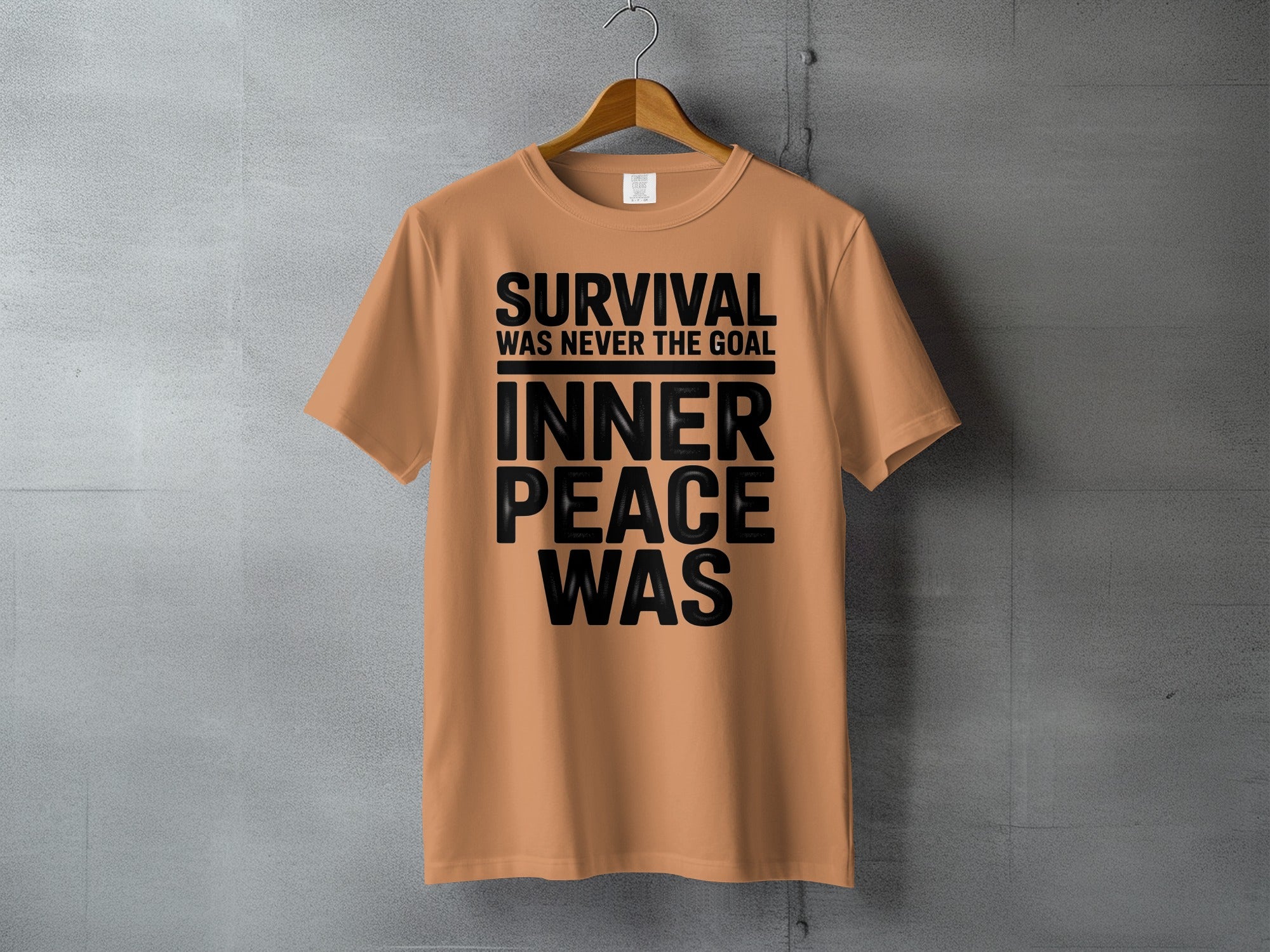 SURVIVAL WAS NEVER THE GOAL INNER PEACE WAS t-shirt product type