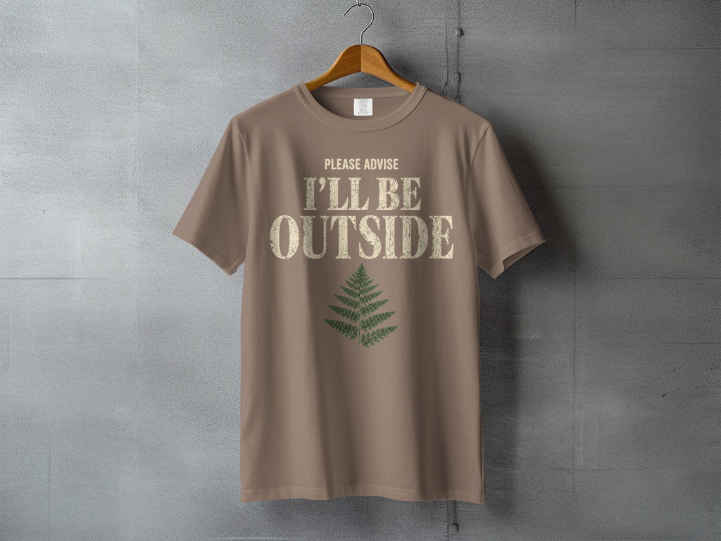 Brown t-shirt with "PLEASE ADVISE I'LL BE OUTSIDE" text and fern graphic.